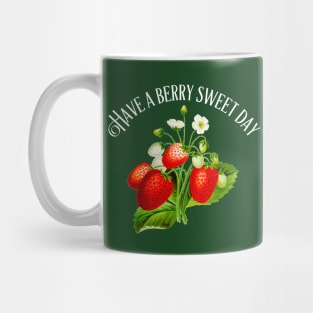 Strawberry "Have A Berry Sweet Day" Quote Mug